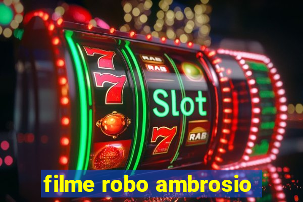 filme robo ambrosio